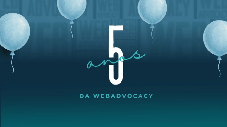 WebAdvocacy: cinco anos de muito aprendizado e informação