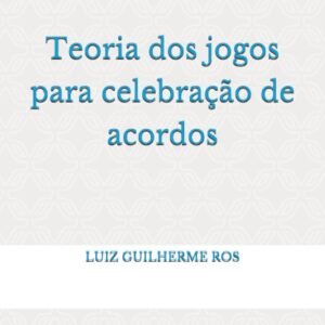 Teoria dos jogos para celebração de acordos: Uma análise das ações penais da Lava Jato
